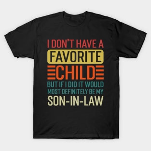 My Favorite Child - Most Definitely My Son-In-Law T-Shirt